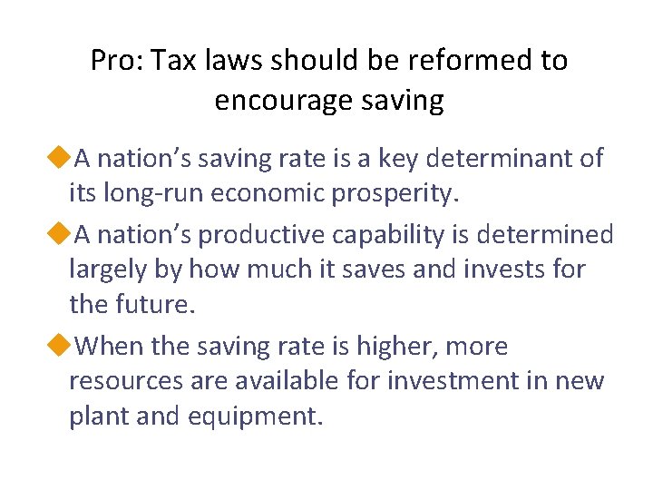 Pro: Tax laws should be reformed to encourage saving u. A nation’s saving rate