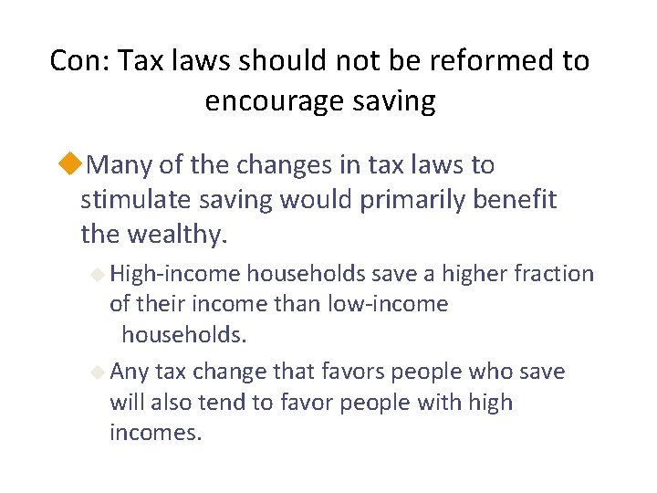 Con: Tax laws should not be reformed to encourage saving u. Many of the