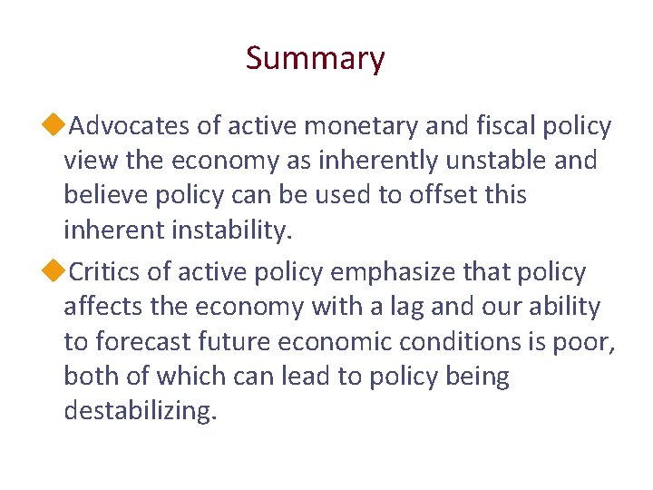 Summary u. Advocates of active monetary and fiscal policy view the economy as inherently