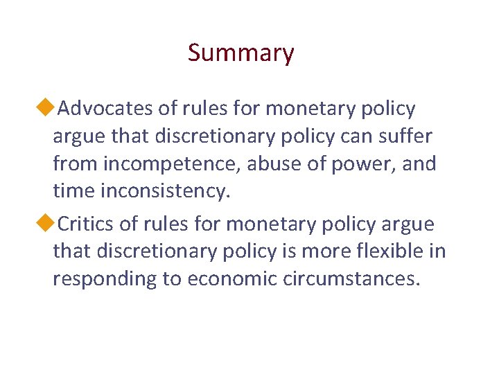 Summary u. Advocates of rules for monetary policy argue that discretionary policy can suffer