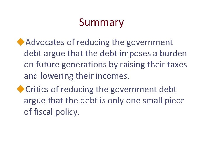 Summary u. Advocates of reducing the government debt argue that the debt imposes a