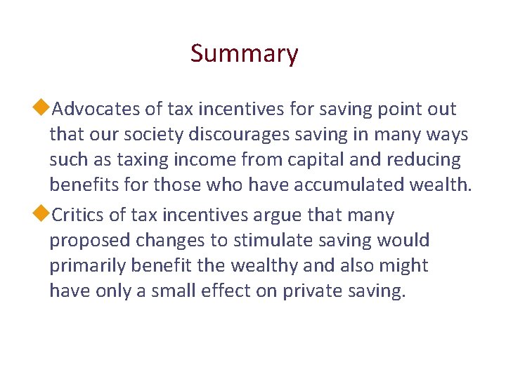 Summary u. Advocates of tax incentives for saving point out that our society discourages