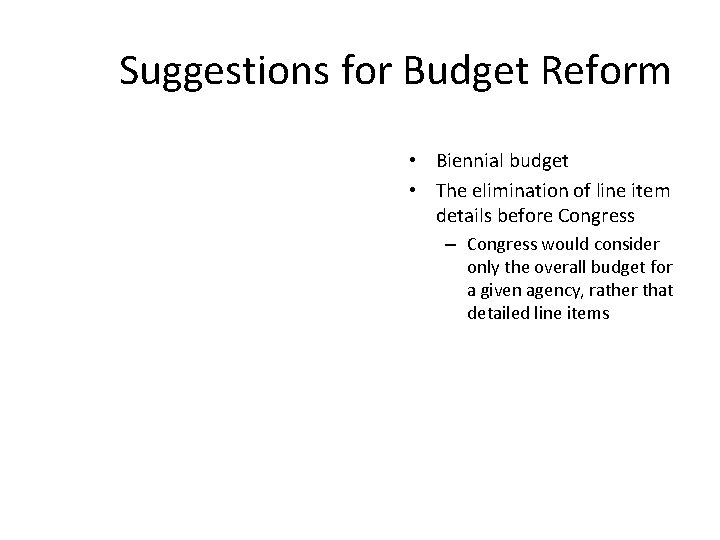 Suggestions for Budget Reform • Biennial budget • The elimination of line item details