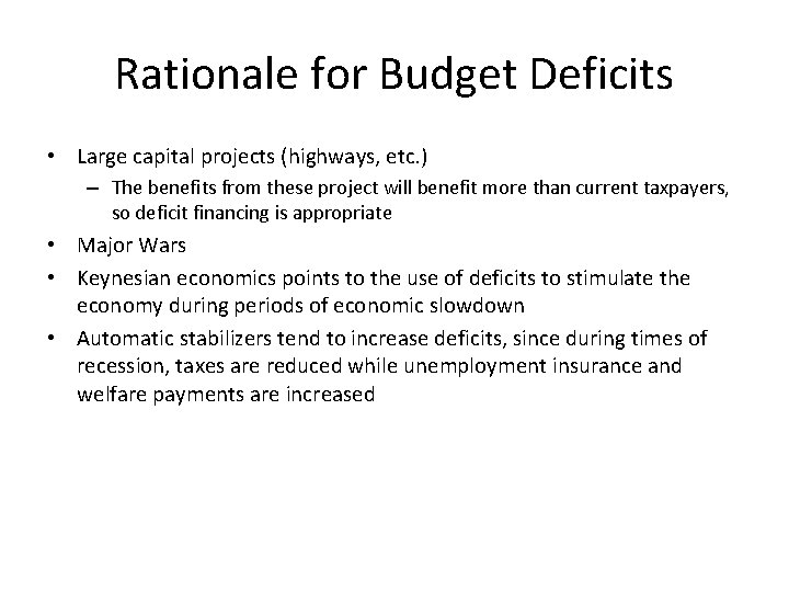 Rationale for Budget Deficits • Large capital projects (highways, etc. ) – The benefits