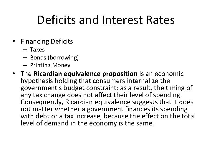 Deficits and Interest Rates • Financing Deficits – Taxes – Bonds (borrowing) – Printing