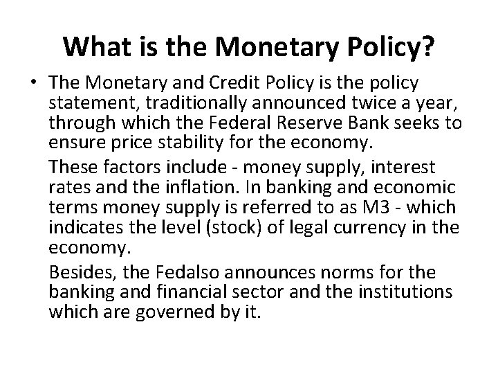 What is the Monetary Policy? • The Monetary and Credit Policy is the policy