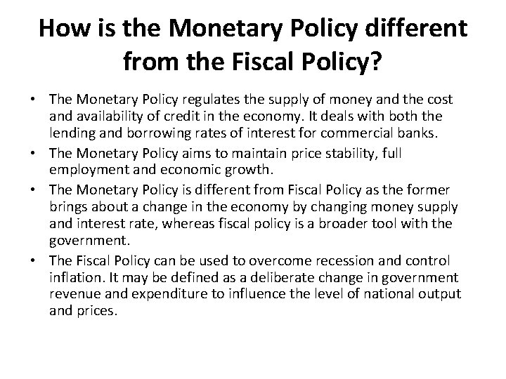 How is the Monetary Policy different from the Fiscal Policy? • The Monetary Policy