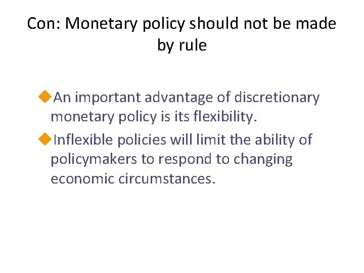 Con: Monetary policy should not be made by rule u. An important advantage of