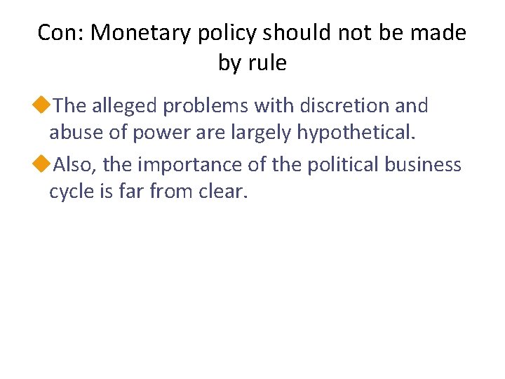 Con: Monetary policy should not be made by rule u. The alleged problems with