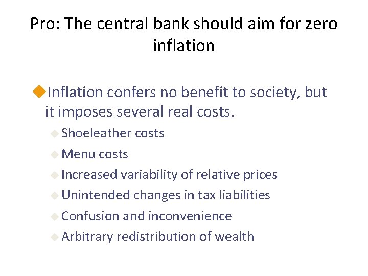 Pro: The central bank should aim for zero inflation u. Inflation confers no benefit