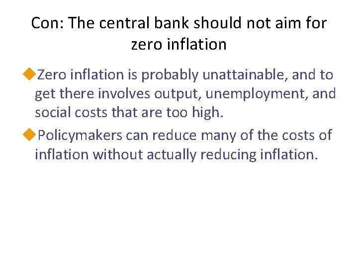 Con: The central bank should not aim for zero inflation u. Zero inflation is