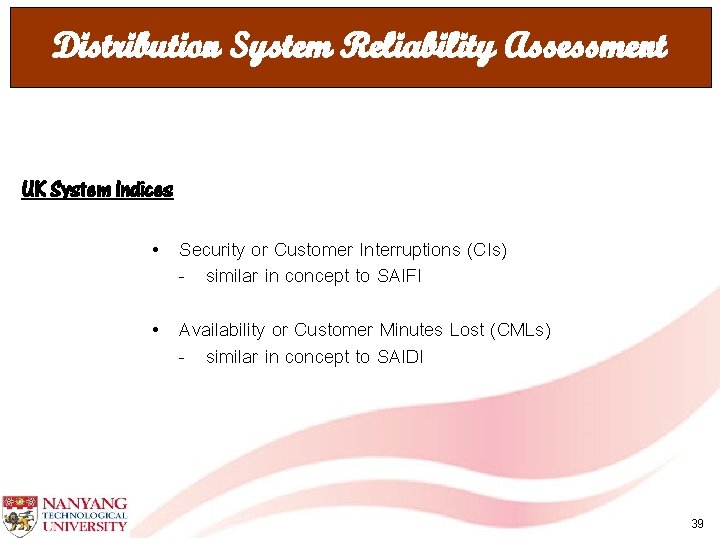 Distribution System Reliability Assessment UK System Indices • Security or Customer Interruptions (CIs) -