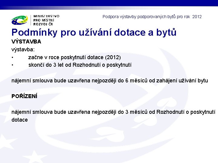 Podpora výstavby podporovaných bytů pro rok 2012 Podmínky pro užívání dotace a bytů VÝSTAVBA