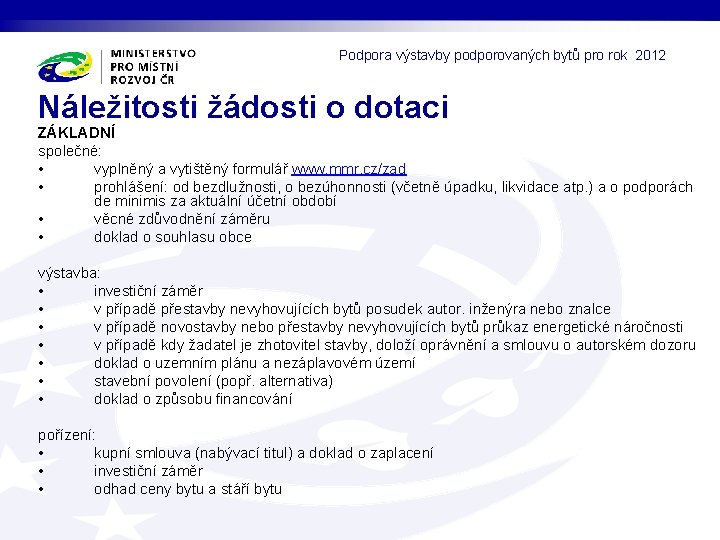 Podpora výstavby podporovaných bytů pro rok 2012 Náležitosti žádosti o dotaci ZÁKLADNÍ společné: •