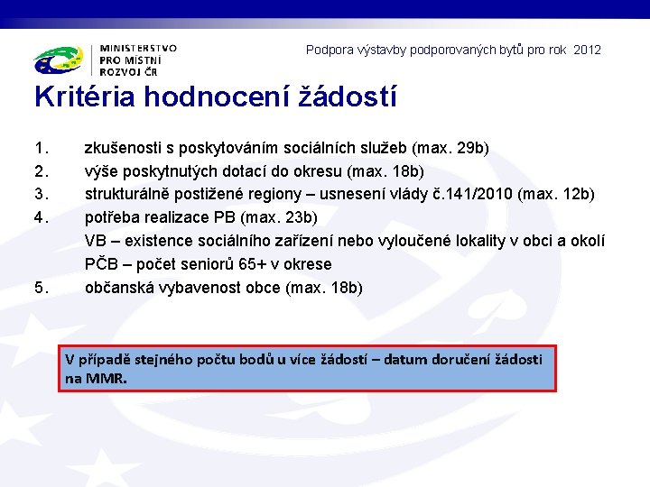 Podpora výstavby podporovaných bytů pro rok 2012 Kritéria hodnocení žádostí 1. 2. 3. 4.