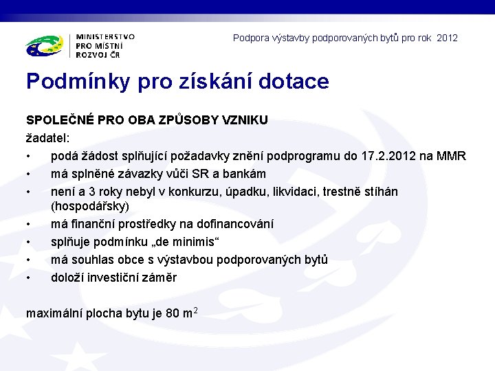 Podpora výstavby podporovaných bytů pro rok 2012 Podmínky pro získání dotace SPOLEČNÉ PRO OBA