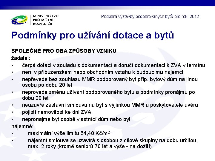 Podpora výstavby podporovaných bytů pro rok 2012 Podmínky pro užívání dotace a bytů SPOLEČNÉ