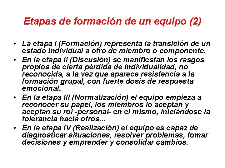 Etapas de formación de un equipo (2) • La etapa I (Formación) representa la