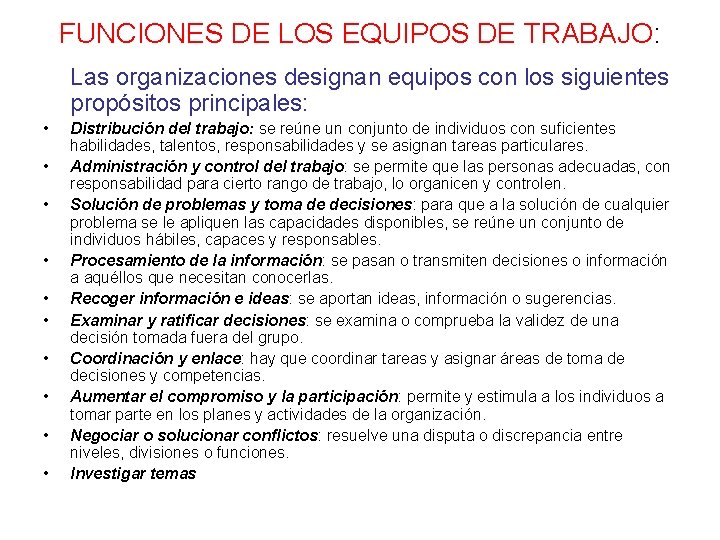 FUNCIONES DE LOS EQUIPOS DE TRABAJO: Las organizaciones designan equipos con los siguientes propósitos