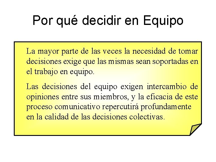 Por qué decidir en Equipo La mayor parte de las veces la necesidad de