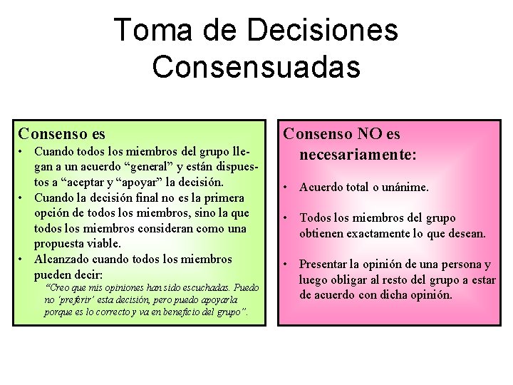 Toma de Decisiones Consensuadas Consenso es • Cuando todos los miembros del grupo llegan