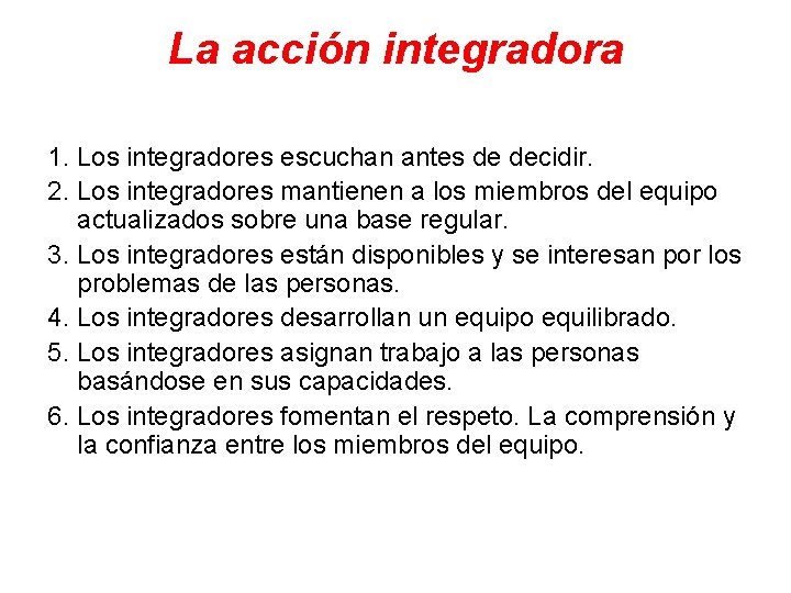 La acción integradora 1. Los integradores escuchan antes de decidir. 2. Los integradores mantienen