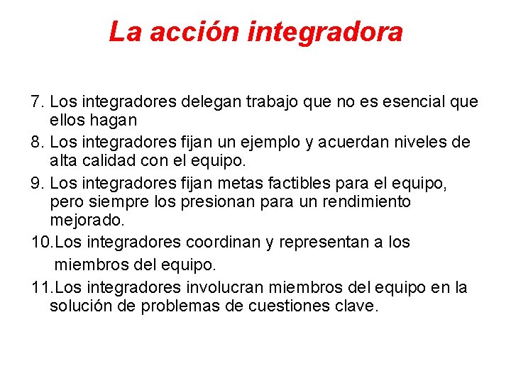 La acción integradora 7. Los integradores delegan trabajo que no es esencial que ellos