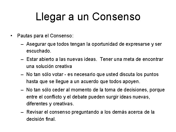 Llegar a un Consenso • Pautas para el Consenso: – Asegurar que todos tengan