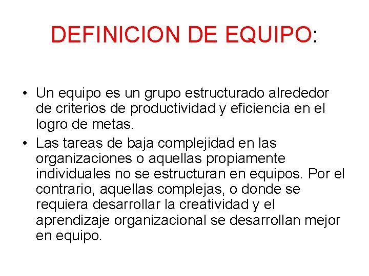 DEFINICION DE EQUIPO: • Un equipo es un grupo estructurado alrededor de criterios de