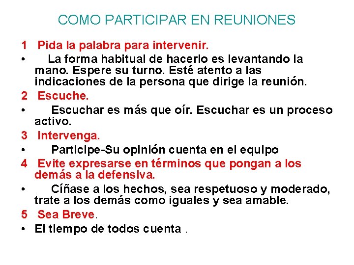 COMO PARTICIPAR EN REUNIONES 1 Pida la palabra para intervenir. • La forma habitual