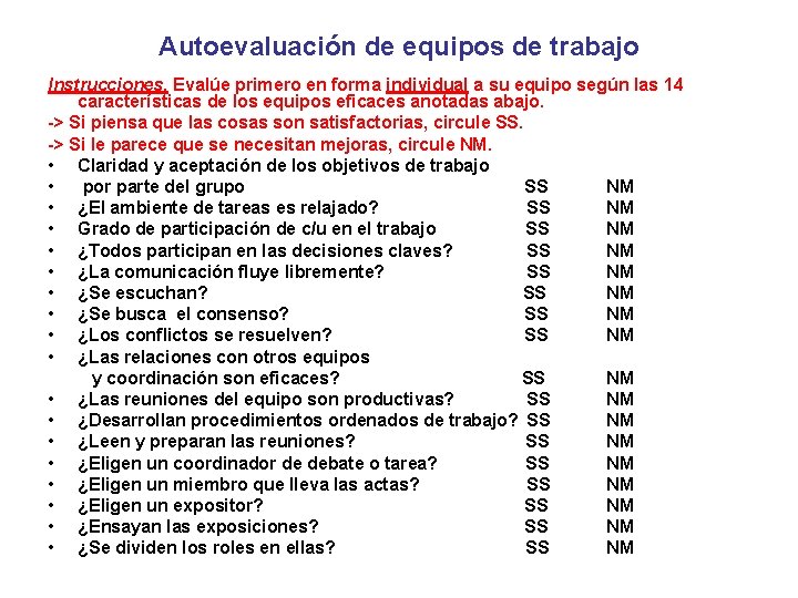 Autoevaluación de equipos de trabajo Instrucciones. Evalúe primero en forma individual a su equipo