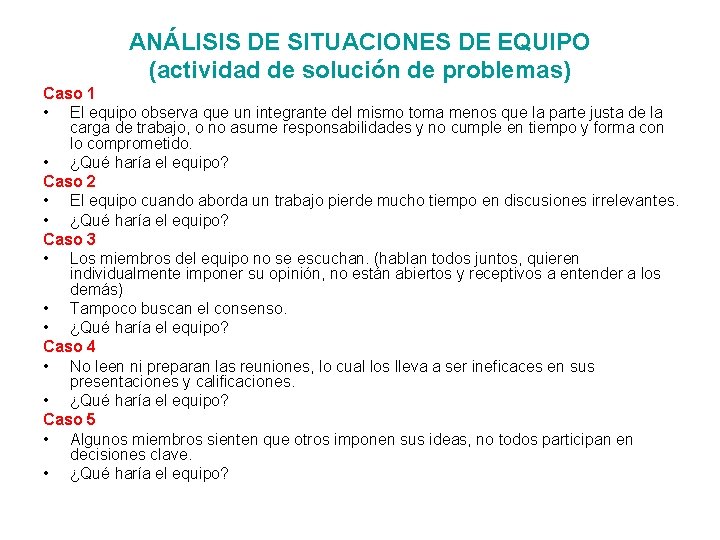 ANÁLISIS DE SITUACIONES DE EQUIPO (actividad de solución de problemas) Caso 1 • El