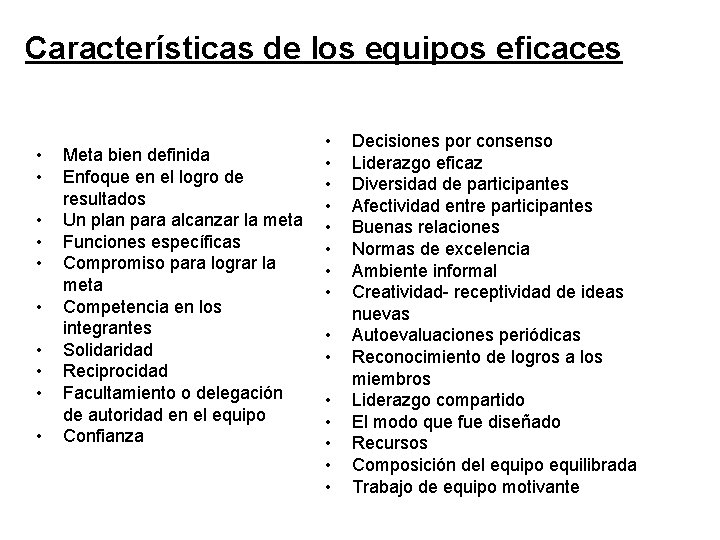 Características de los equipos eficaces • • • Meta bien definida Enfoque en el