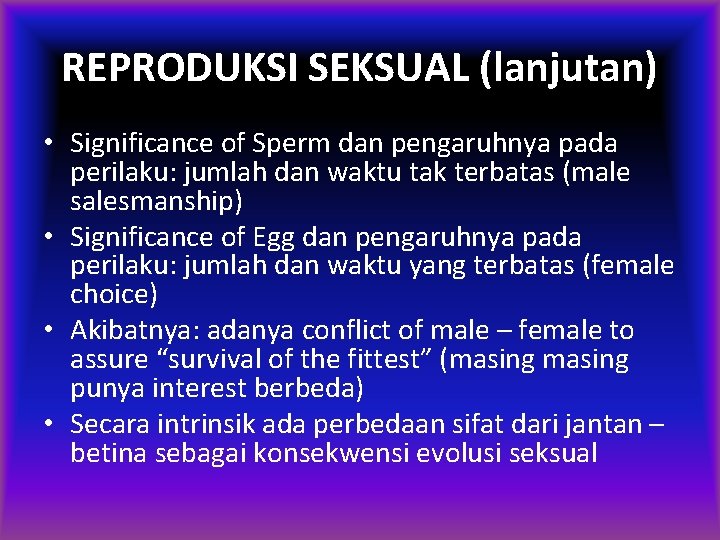 REPRODUKSI SEKSUAL (lanjutan) • Significance of Sperm dan pengaruhnya pada perilaku: jumlah dan waktu