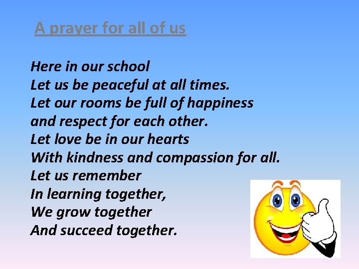 A prayer for all of us Here in our school Let us be peaceful