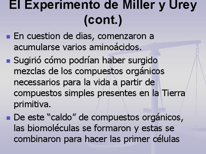 El Experimento de Miller y Urey (cont. ) n n n En cuestion de