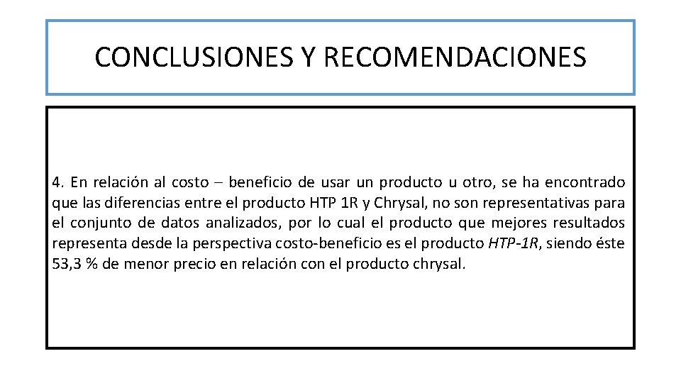 CONCLUSIONES Y RECOMENDACIONES 4. En relación al costo – beneficio de usar un producto