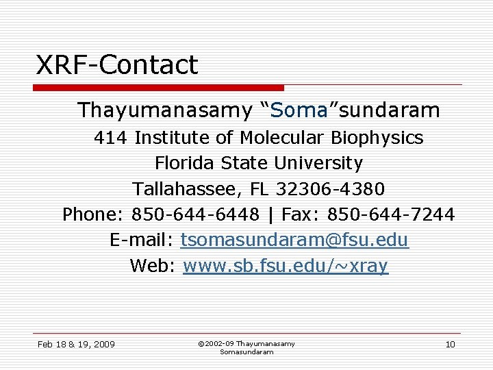 XRF-Contact Thayumanasamy “Soma”sundaram 414 Institute of Molecular Biophysics Florida State University Tallahassee, FL 32306