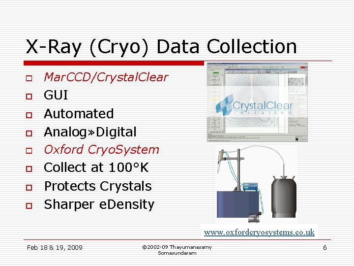 X-Ray (Cryo) Data Collection o Mar. CCD/Crystal. Clear o GUI Automated Analog» Digital o