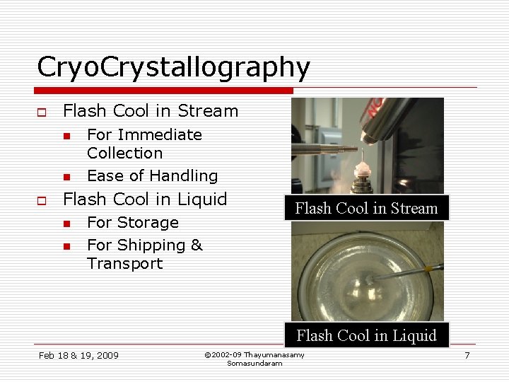 Cryo. Crystallography o Flash Cool in Stream n n o For Immediate Collection Ease