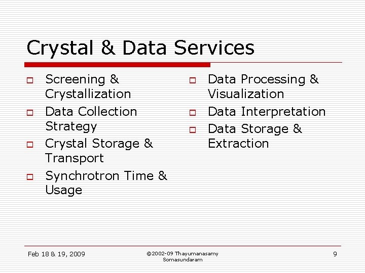 Crystal & Data Services o o Screening & Crystallization Data Collection Strategy Crystal Storage