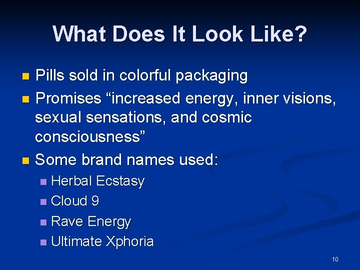 What Does It Look Like? Pills sold in colorful packaging n Promises “increased energy,