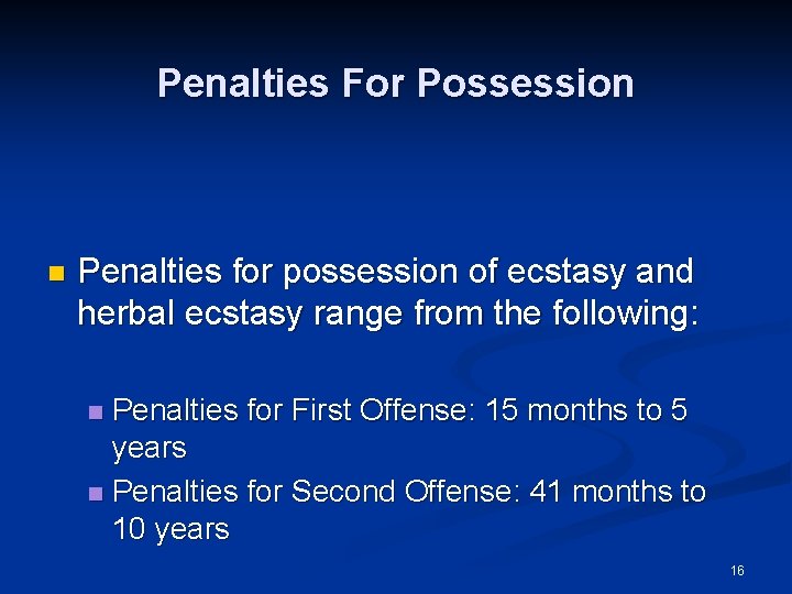 Penalties For Possession n Penalties for possession of ecstasy and herbal ecstasy range from