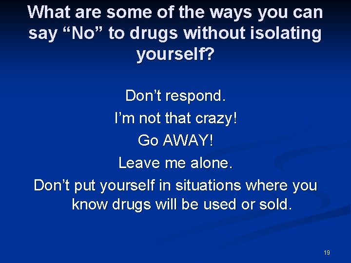 What are some of the ways you can say “No” to drugs without isolating