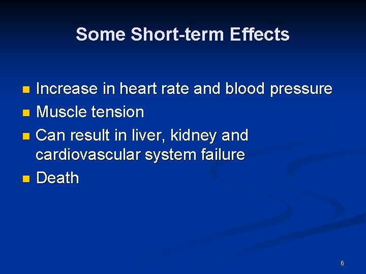 Some Short-term Effects Increase in heart rate and blood pressure n Muscle tension n