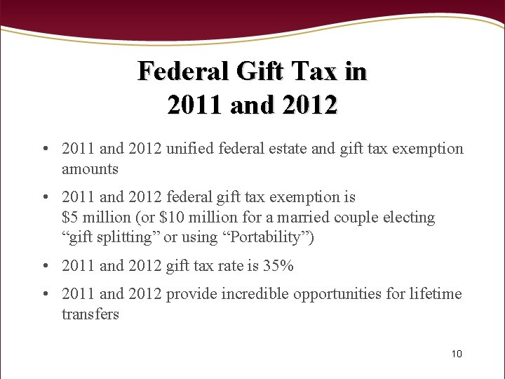 Federal Gift Tax in 2011 and 2012 • 2011 and 2012 unified federal estate