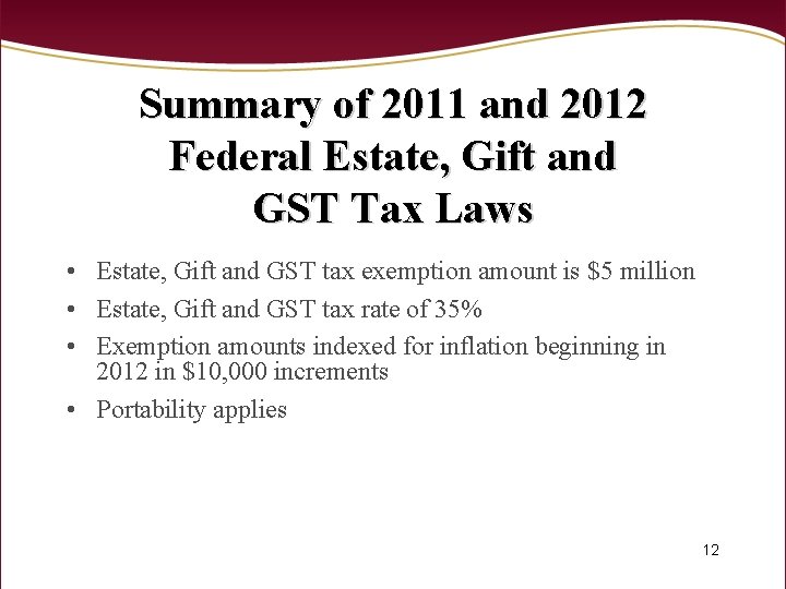 Summary of 2011 and 2012 Federal Estate, Gift and GST Tax Laws • Estate,