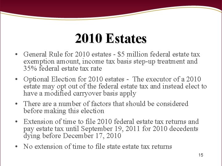 2010 Estates • General Rule for 2010 estates - $5 million federal estate tax