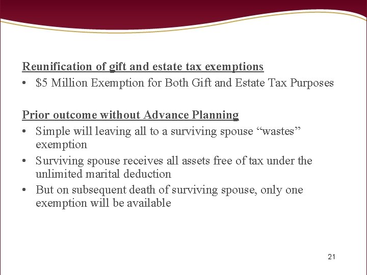 Reunification of gift and estate tax exemptions • $5 Million Exemption for Both Gift