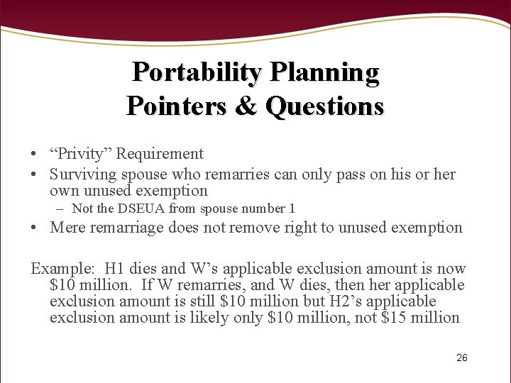 Portability Planning Pointers & Questions • “Privity” Requirement • Surviving spouse who remarries can